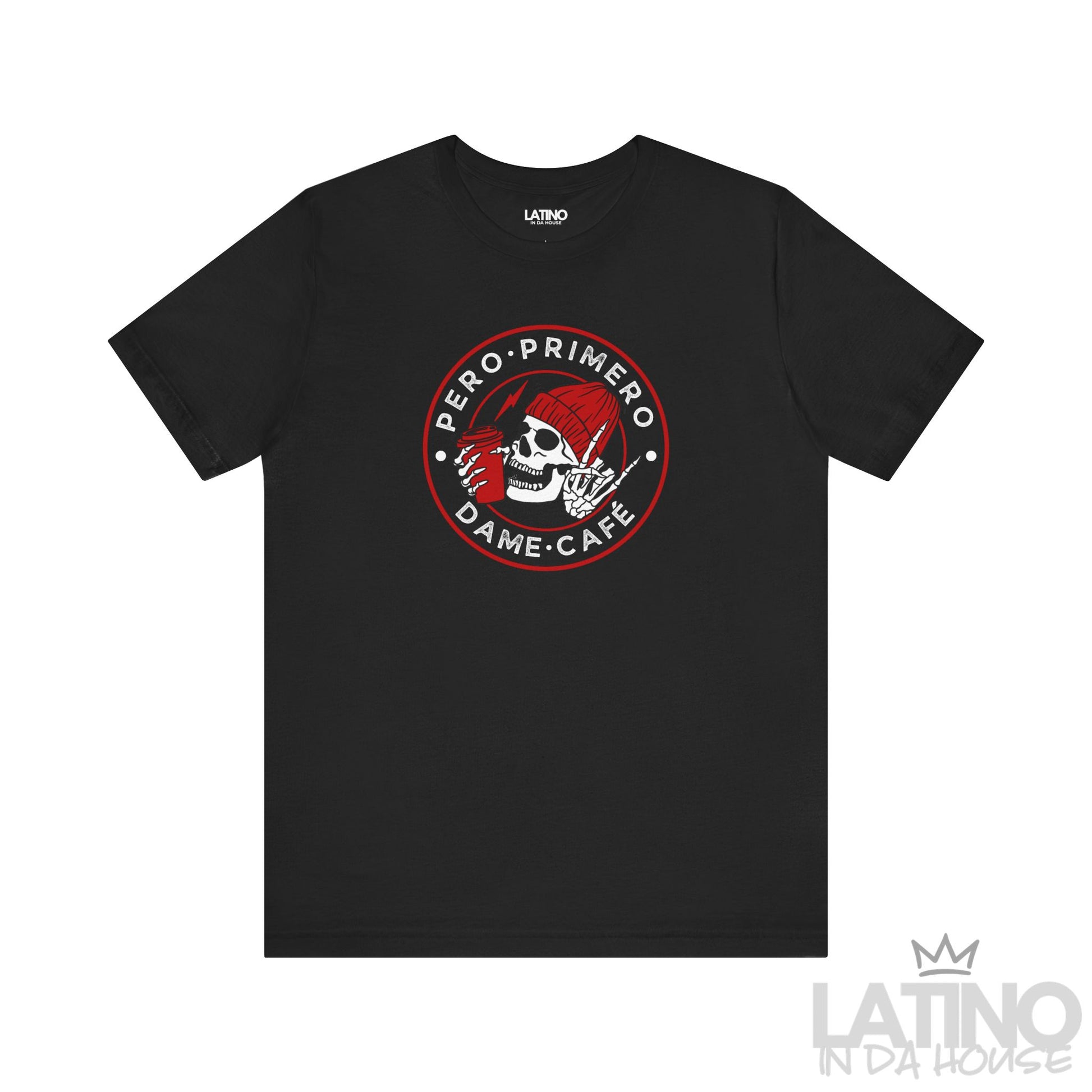 Pero Primero Dame Café T-Shirt in black with red skull and coffee cup artwork – Latino In Da House