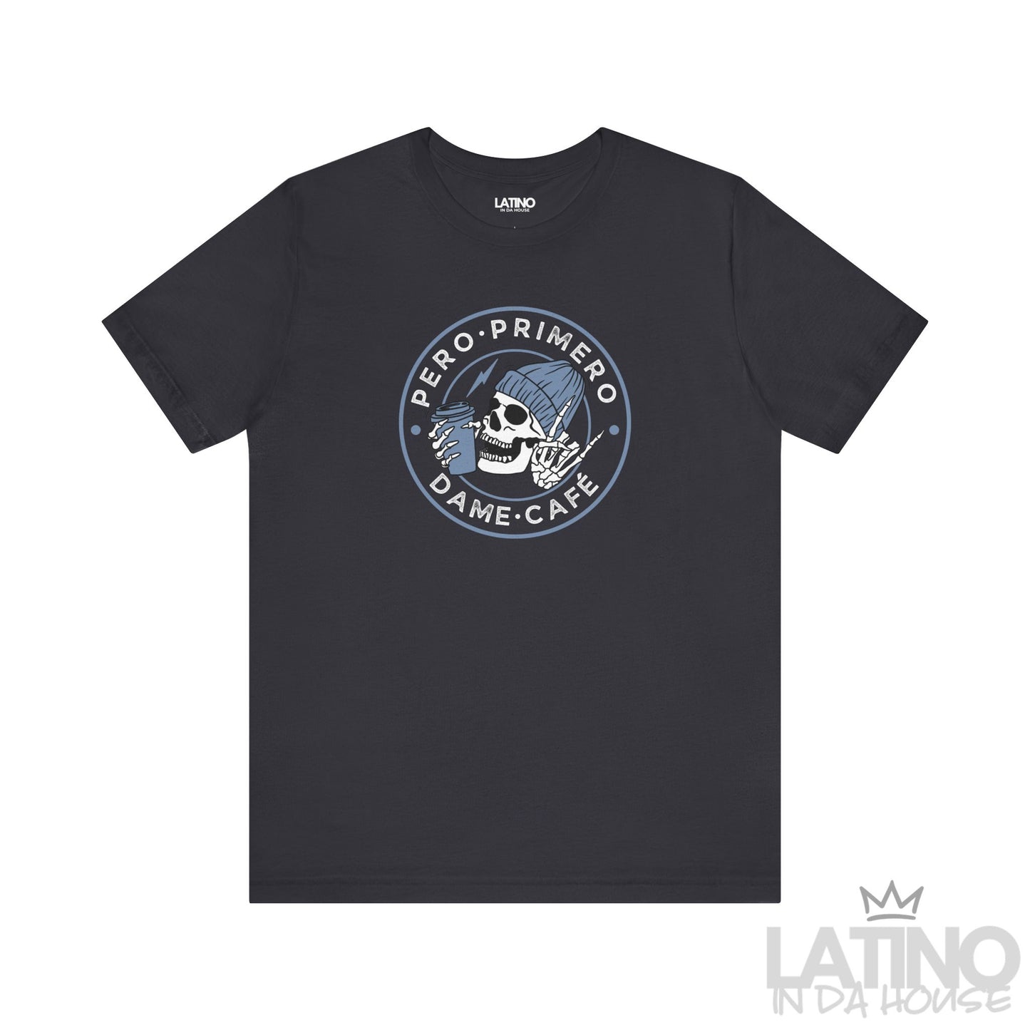 Pero Primero Dame Café T-Shirt in dark grey with skull holding coffee cup design – Latino In Da House