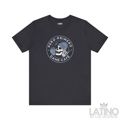 Pero Primero Dame Café T-Shirt in dark grey with skull holding coffee cup design – Latino In Da House