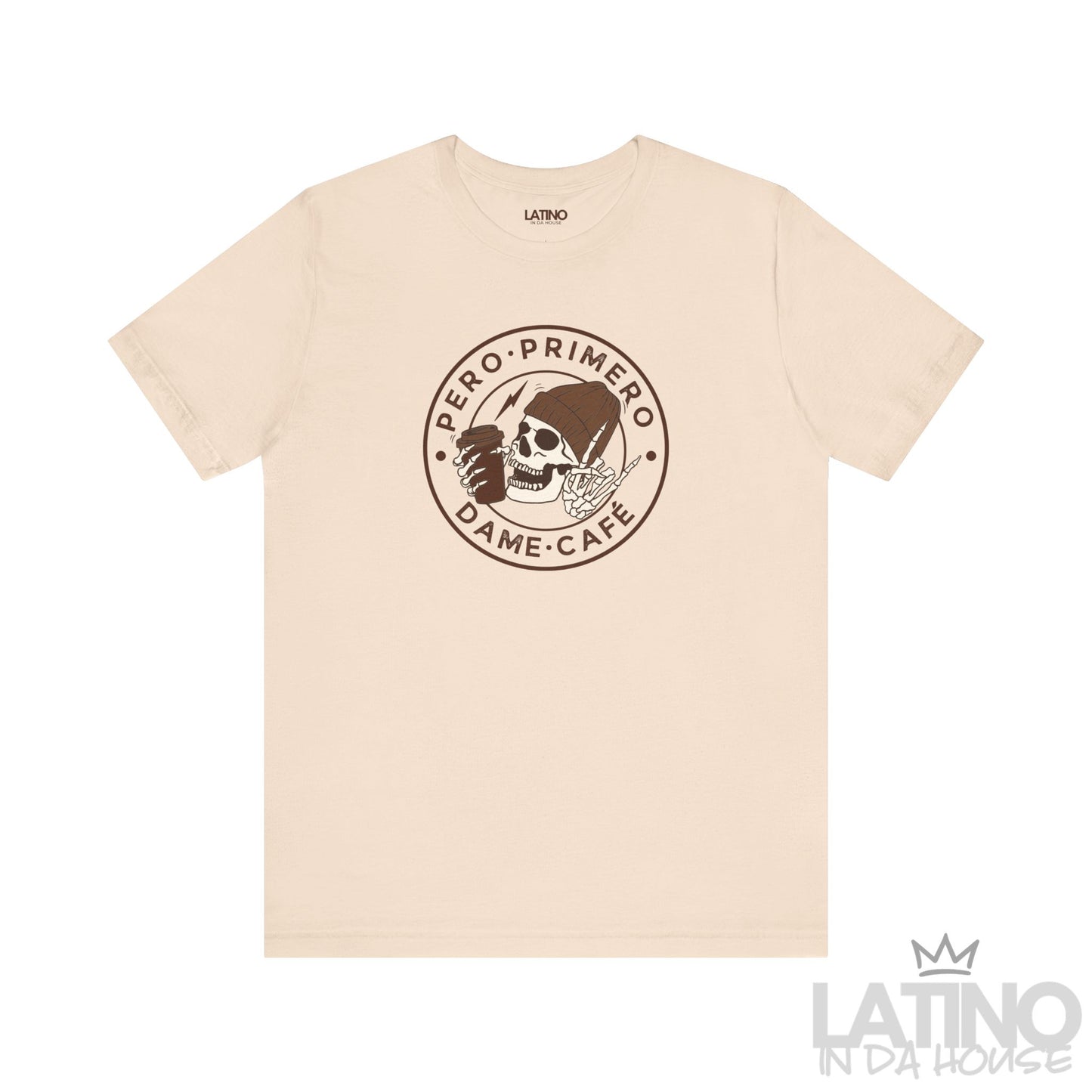 Pero Primero Dame Café T-Shirt in soft cream with brown skull and coffee cup design – Latino In Da House