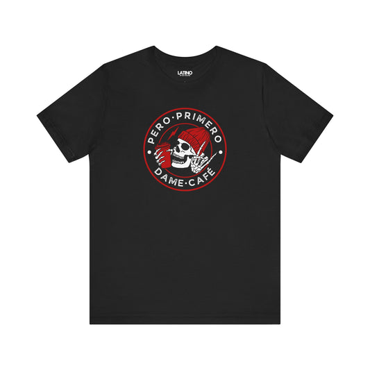 Pero Primero, Dame Café Black T-Shirt — a bold, minimalist badge design for cafecito lovers. Latino In Da House