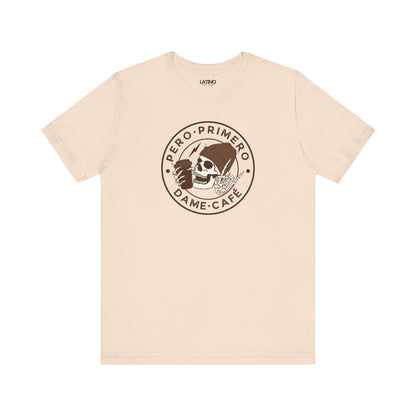 Pero Primero, Dame Café Soft Cream T-Shirt — a bold, minimalist badge design for cafecito lovers. Latino In Da House