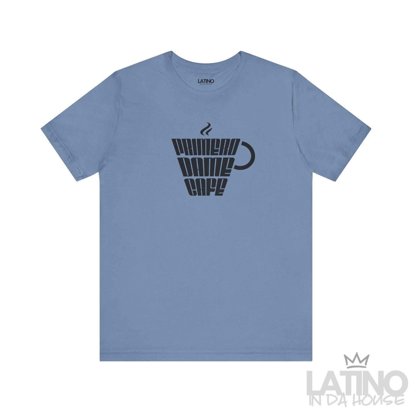 Primero Dame Café T-Shirt in steel blue with bold coffee cup text graphic – Latino In Da House