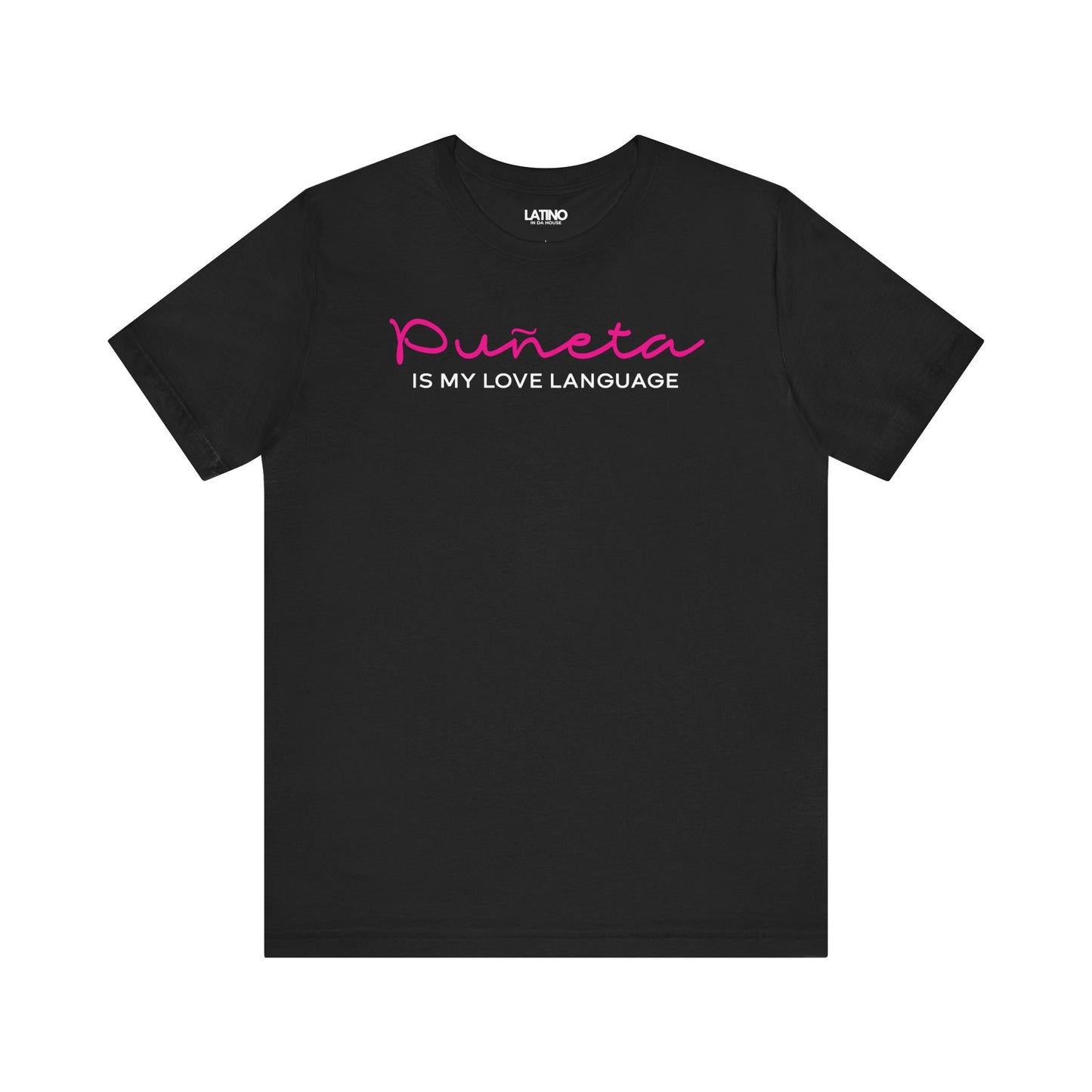 Puñeta Is My Love Language” black t-shirt in bold pink script and clean white text. Latino In Da House