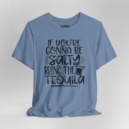 "Be Salty Bring the Tequila" T-Shirt