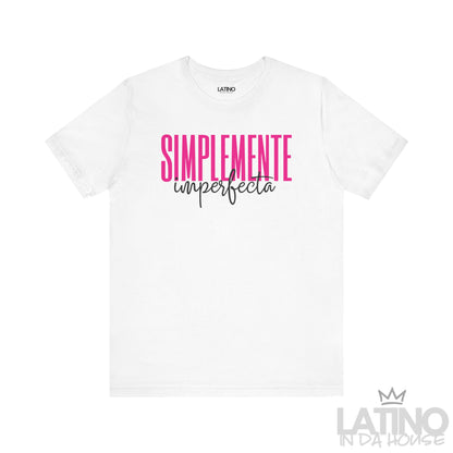 White T-shirt with bold pink and black text reading “Simplemente Imperfecta” – Latino In Da House