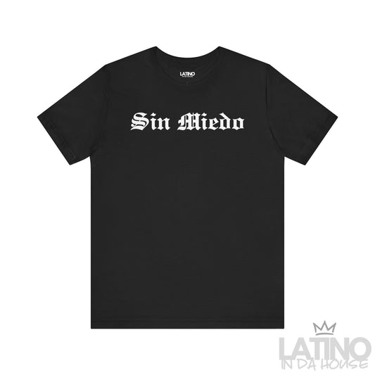 Sin Miedo T-Shirt in black with bold white gothic lettering. Latino In Da House 