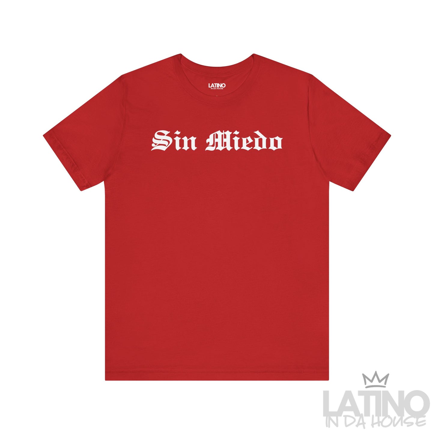 Sin Miedo T-Shirt in red with bold white gothic lettering. Latino In Da House 