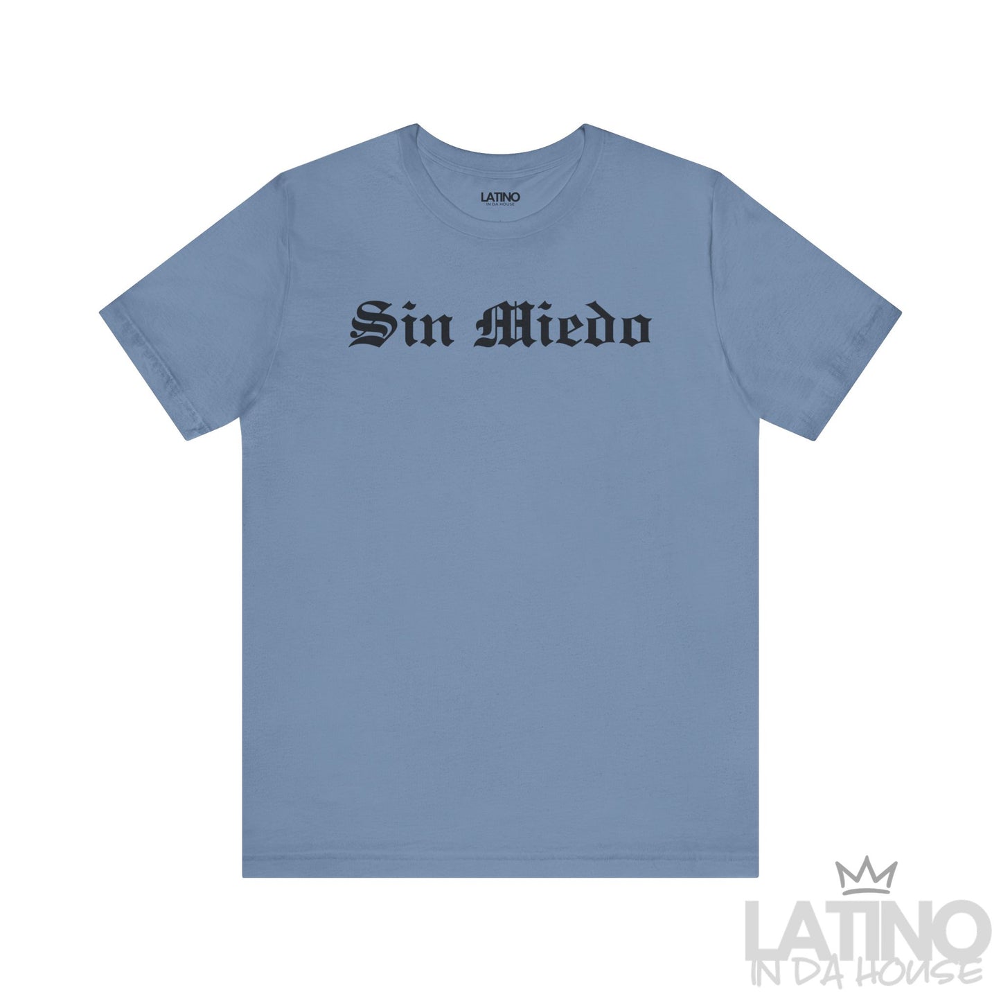 Sin Miedo T-Shirt in steel blue with bold black gothic lettering. Latino In Da House 