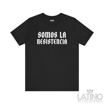 Black “Somos La Resistencia” T-shirt – strong resistance statement tee. Latino In Da House 