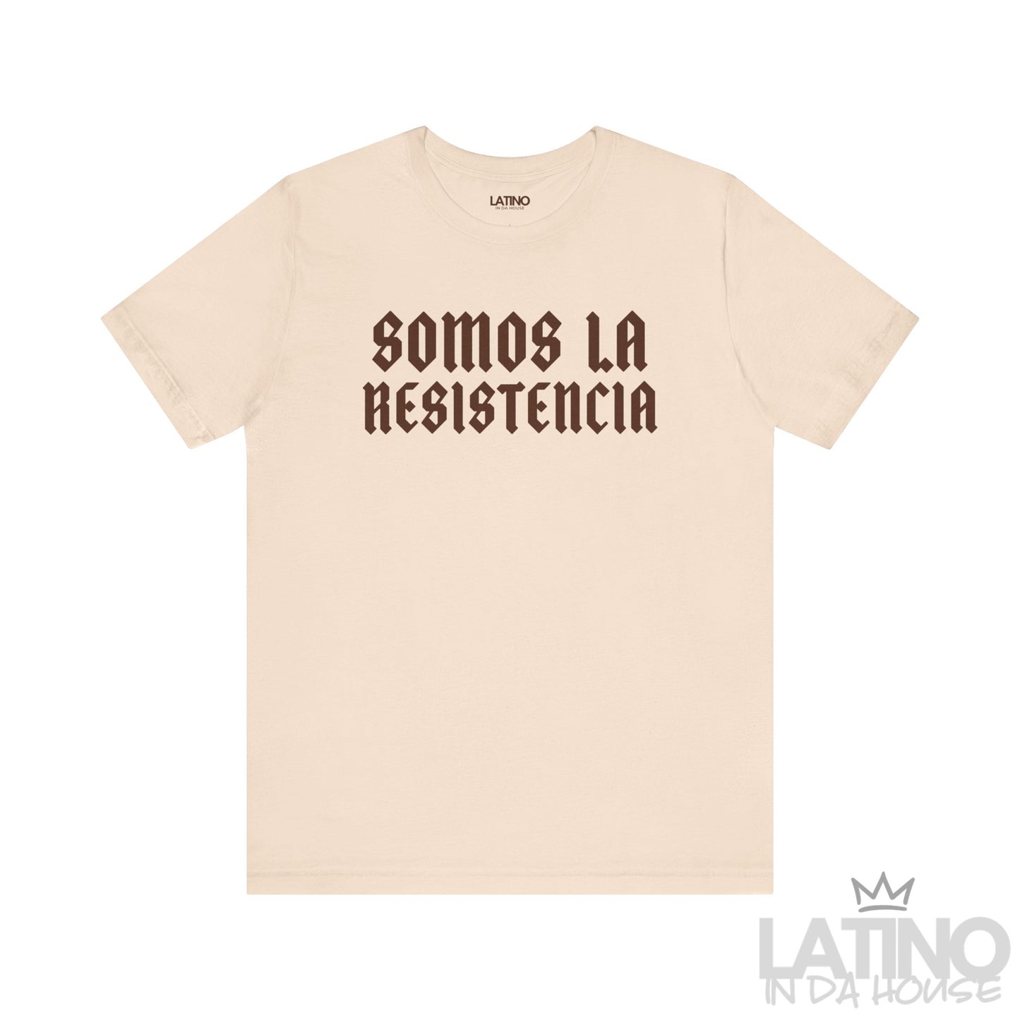 Soft Cream “Somos La Resistencia” T-shirt – strong resistance statement tee. Latino In Da House 