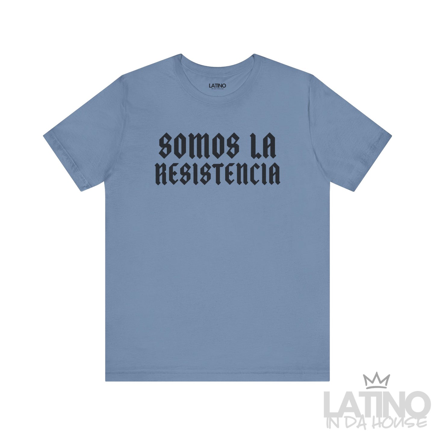 Steel Blue “Somos La Resistencia” T-shirt – strong resistance statement tee. Latino In Da House 