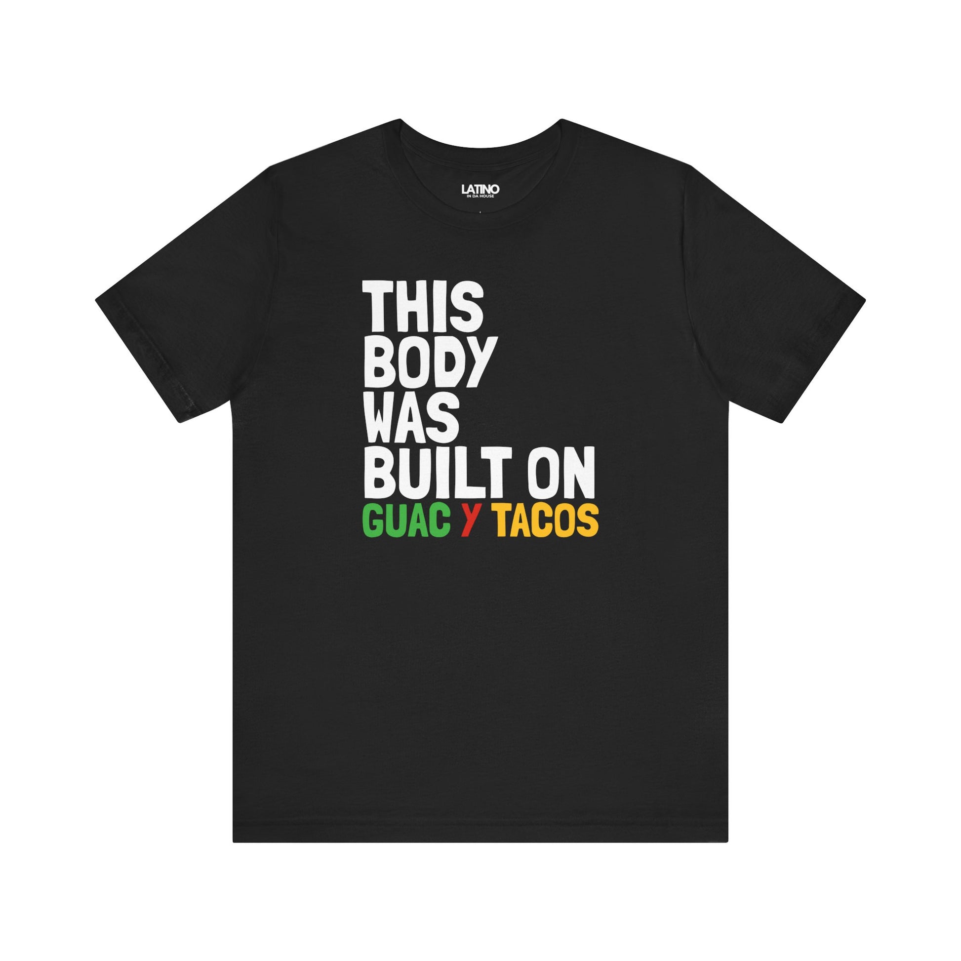 This Body Was Built on Guac y Tacos Black T-Shirt. Funny Latino Food Tee. Latino In Da House