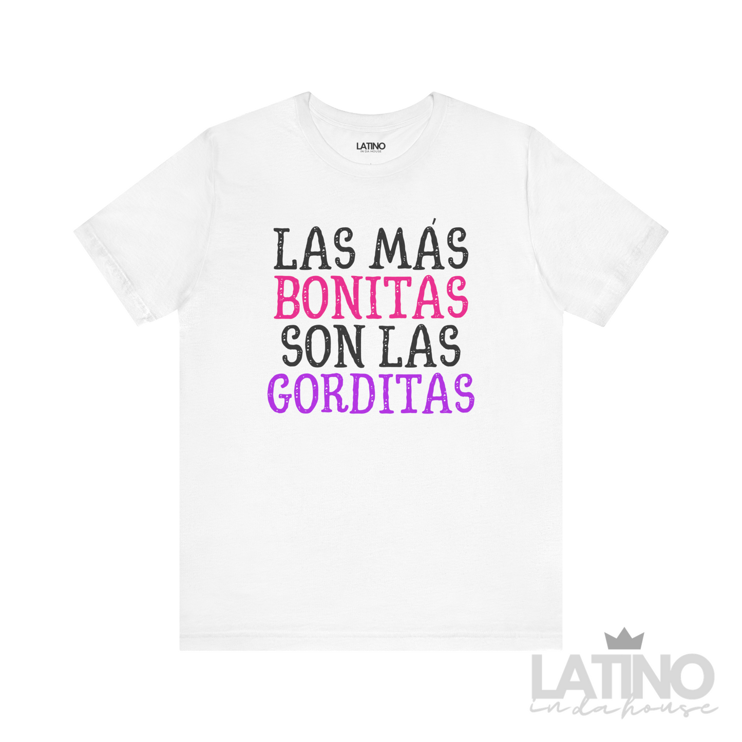 White t-shirt with "Las Más Bonitas Son Las Gorditas" in white, pink and purple – Latina body positive tee Latino In Da House 