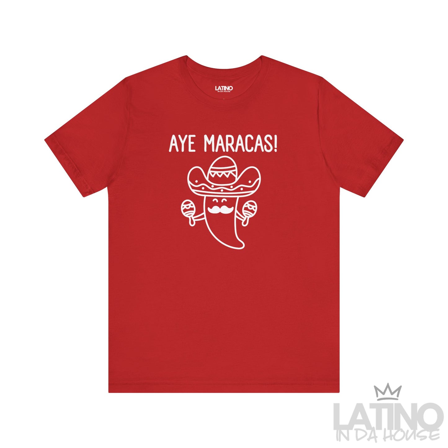 Aye Maracas T-Shirt in red featuring chili pepper with sombrero and maracas — fun Latino fiesta tee. Latino In Da House 