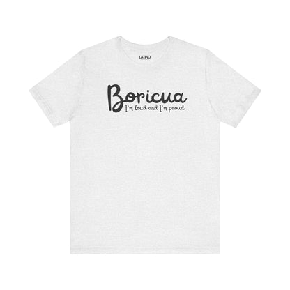 Ash Boricua I'm Loud and I'm Proud' T-shirt with white script text by Latino In Da House.