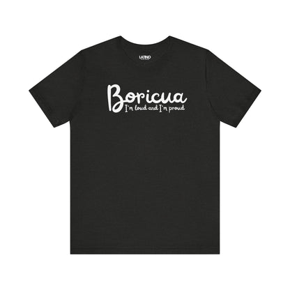 Black Heather 'Boricua I'm Loud and I'm Proud' T-shirt with white script text by Latino In Da House.