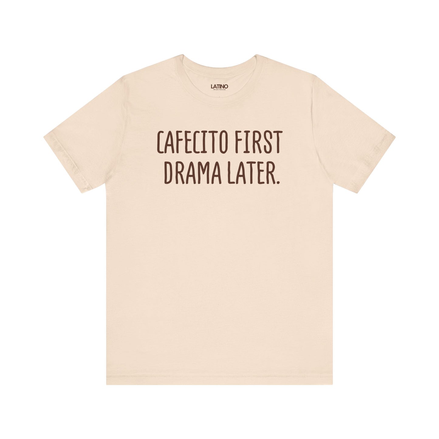 Soft Cream Cafecito First Drama Later T-shirt with white text funny coffee lover
Latino graphic tee. Latino In Da House
