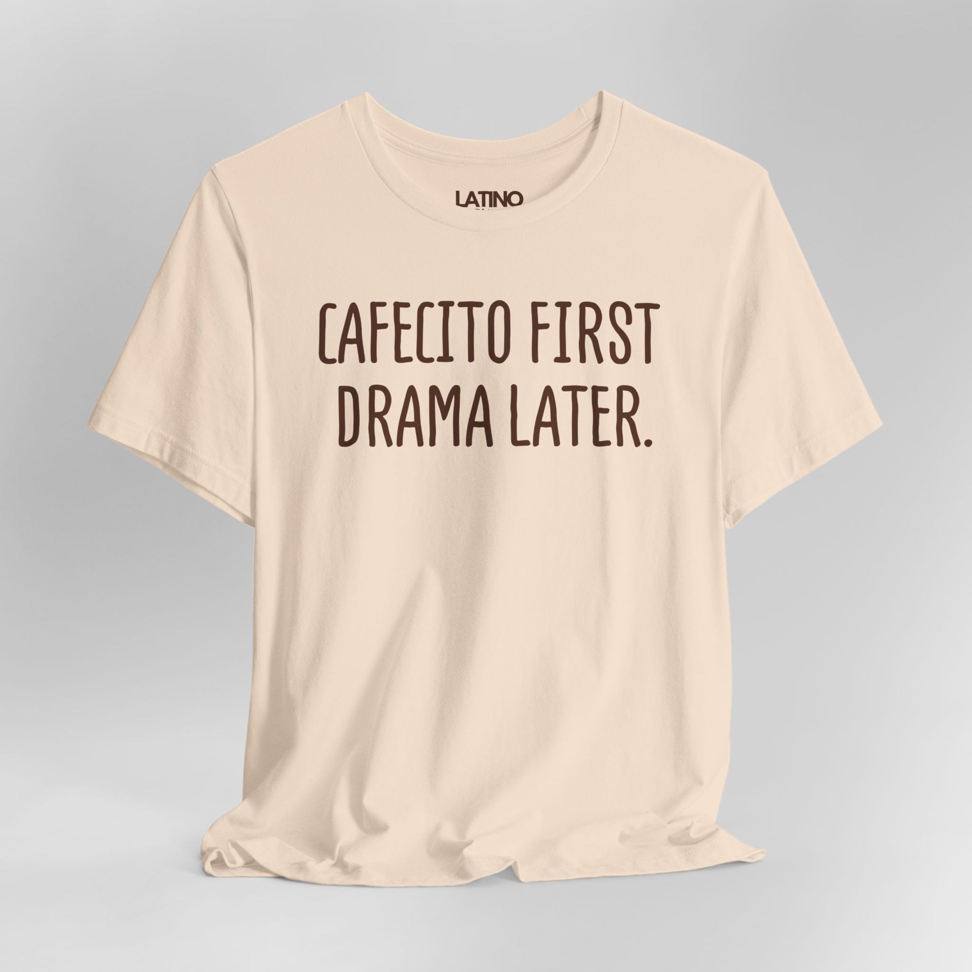 Close Up Soft Cream Cafecito First Drama Later T-shirt with white text funny coffee lover Latino graphic tee. Latino In Da House