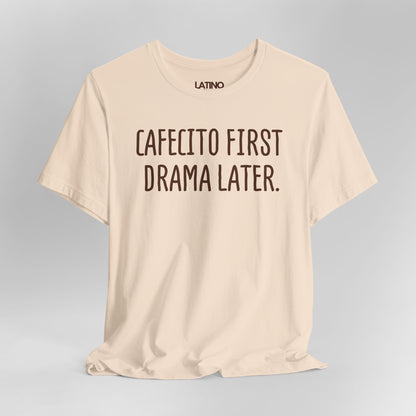 Close Up Soft Cream Cafecito First Drama Later T-shirt with white text funny coffee lover Latino graphic tee. Latino In Da House