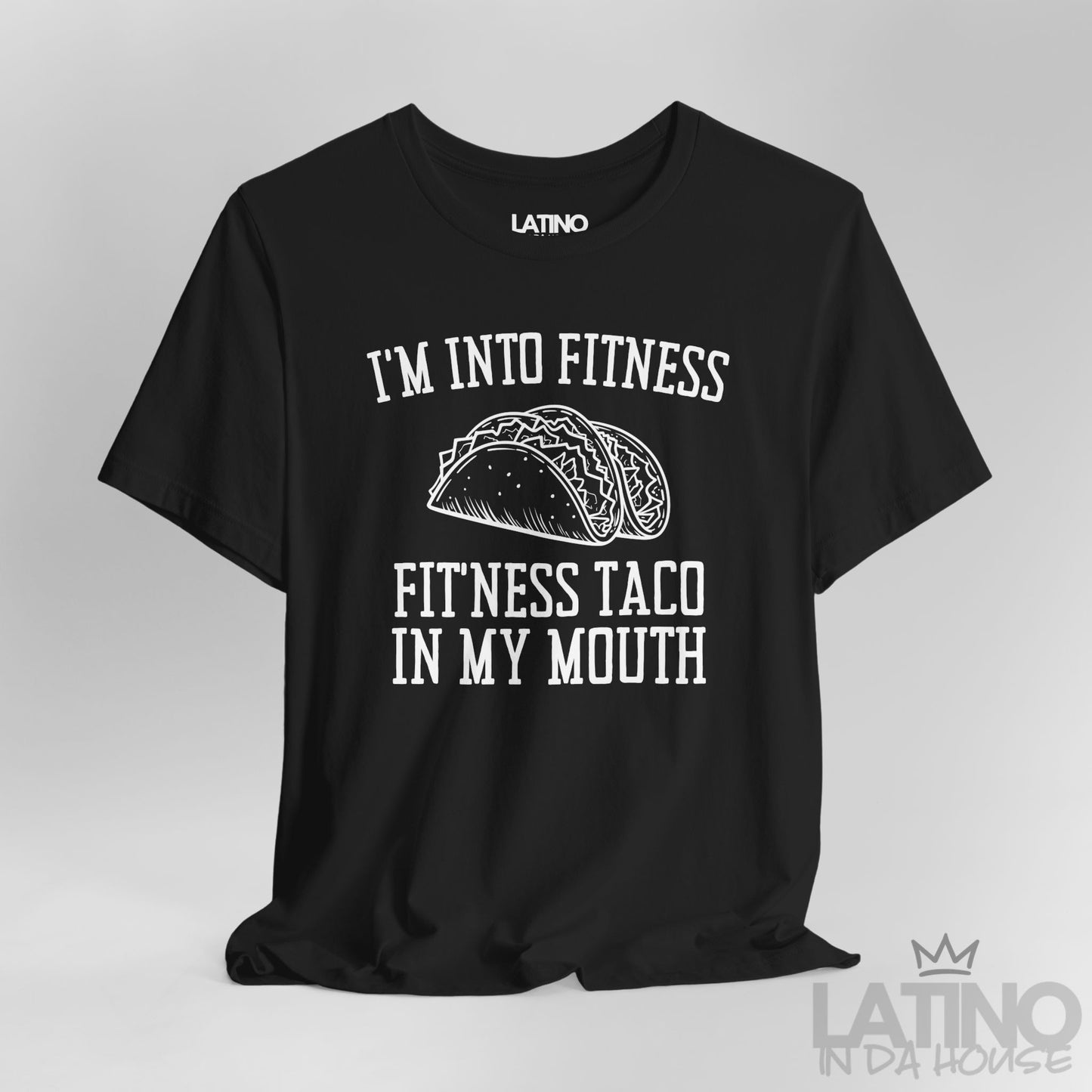 Close Up I’m Into Fitness T-Shirt in black with taco graphic — perfect for taco lovers with humor. Latino In Da House