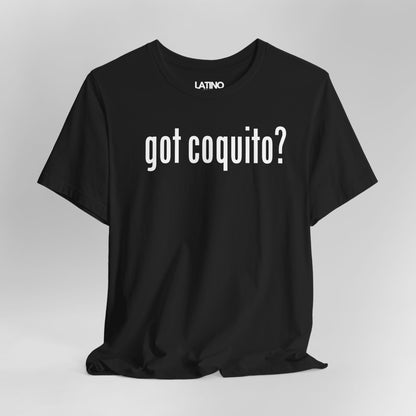 Close Up Got Coquito? Boricua Black T-Shirt. Latino In Da House.