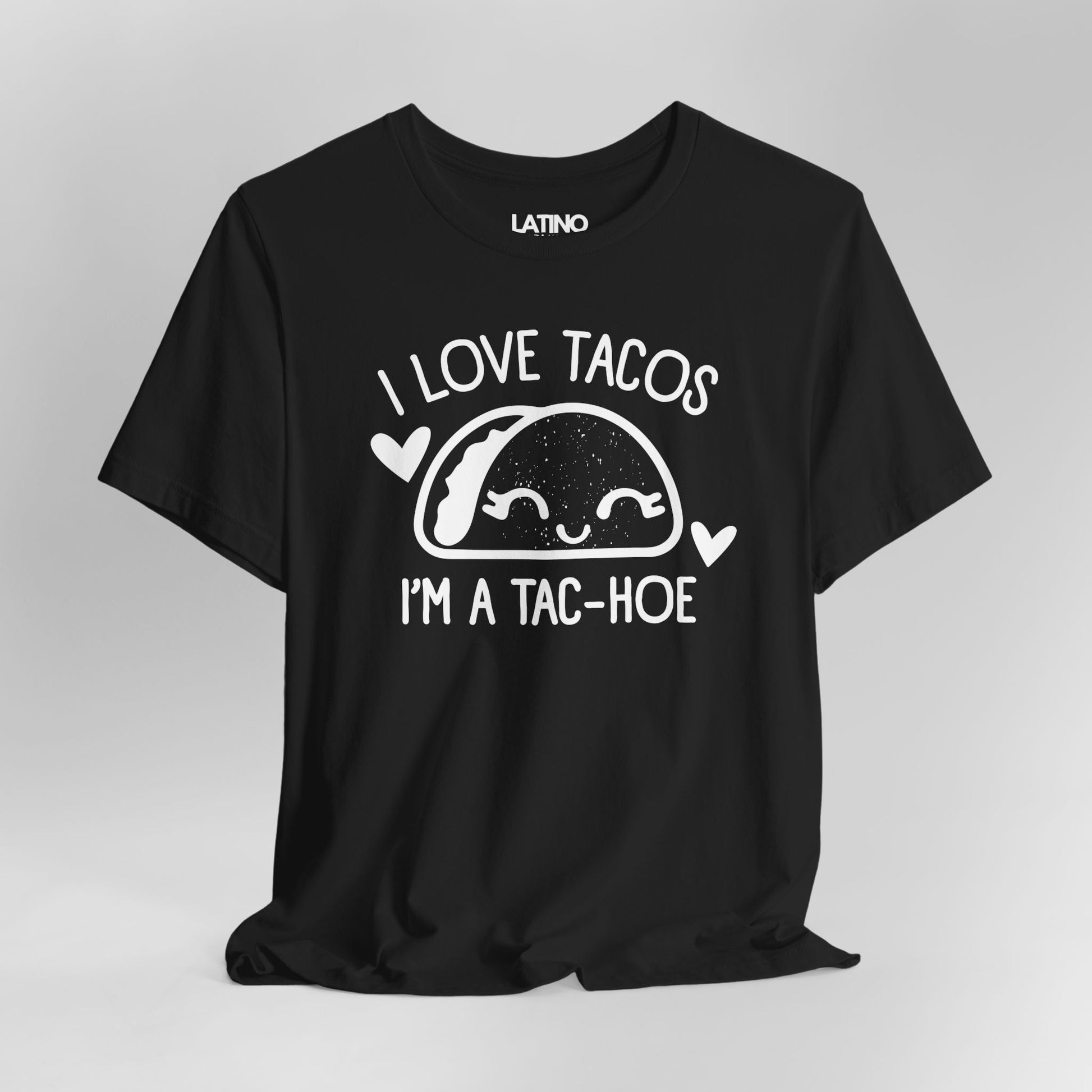 Close Up I Love Tacos I'm a Tac-Hoe T-
Shirt in black with white print - playful
and sassy taco-lover design. Latino In Da
House