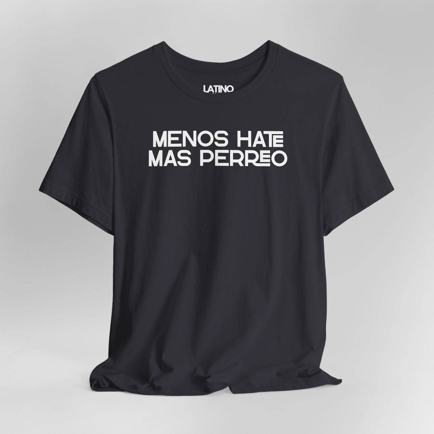 Close Up Dark Grey Menos Hate Más
Perreo T-shirt with bold white text, reggaeton-inspired Latino streetwear.
Latino In Da House