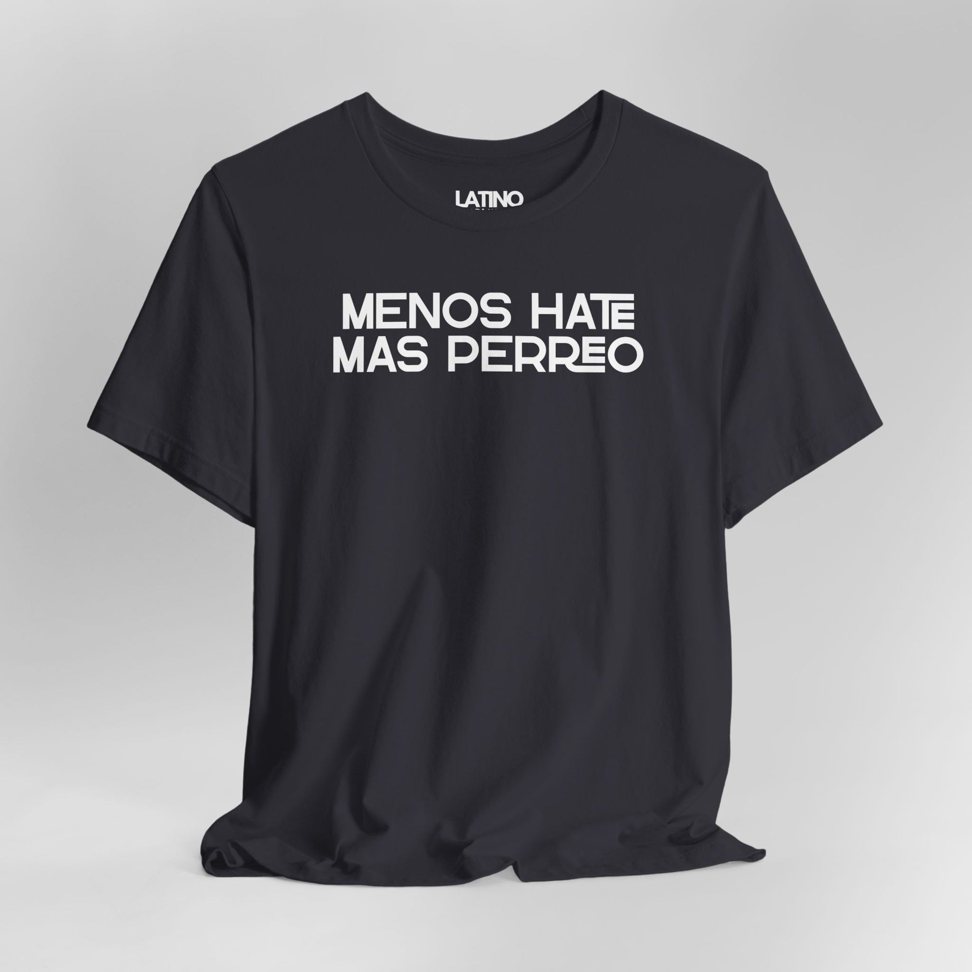 Close Up Dark Grey Menos Hate Más
Perreo T-shirt with bold white text, reggaeton-inspired Latino streetwear.
Latino In Da House