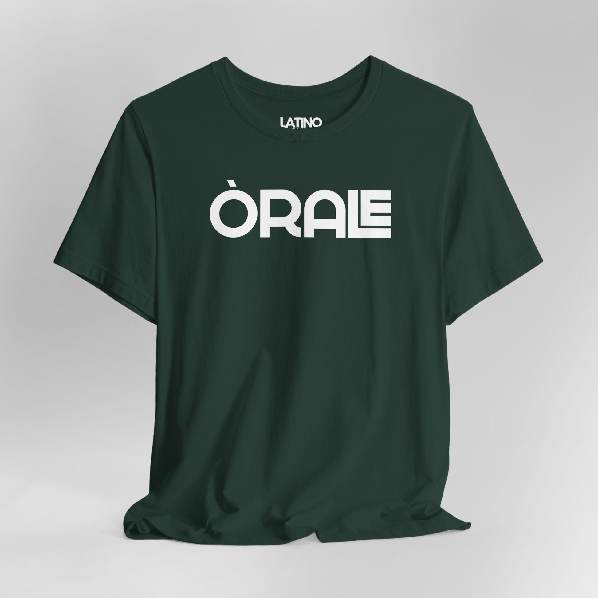 Close Up ORALE T-Shirt in forest green - bold Latino slang tee with white text, minimalist streetwear design by Latino In Da House.