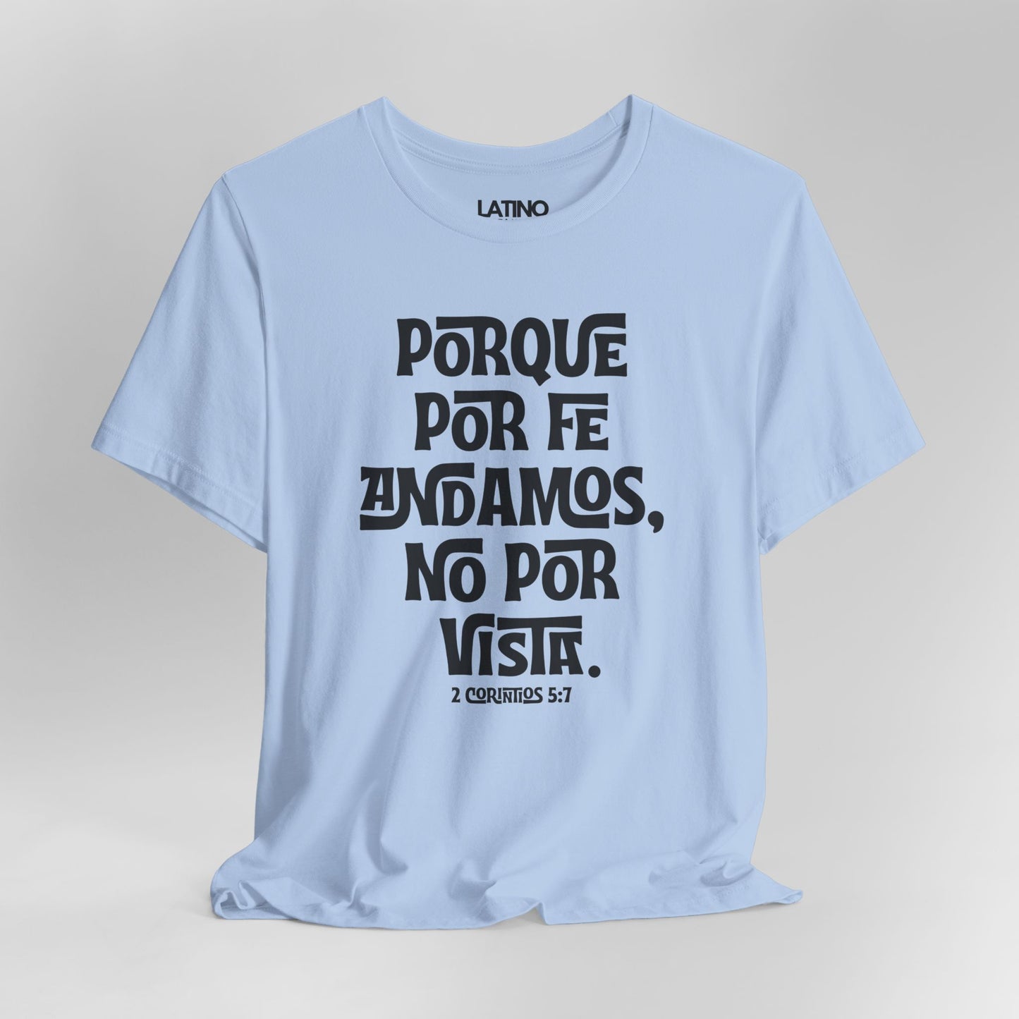 Close Up Porque Por Fe Andamos No Por Vista Spanish Faith Baby Blue T-Shirt. Latino In Da House 