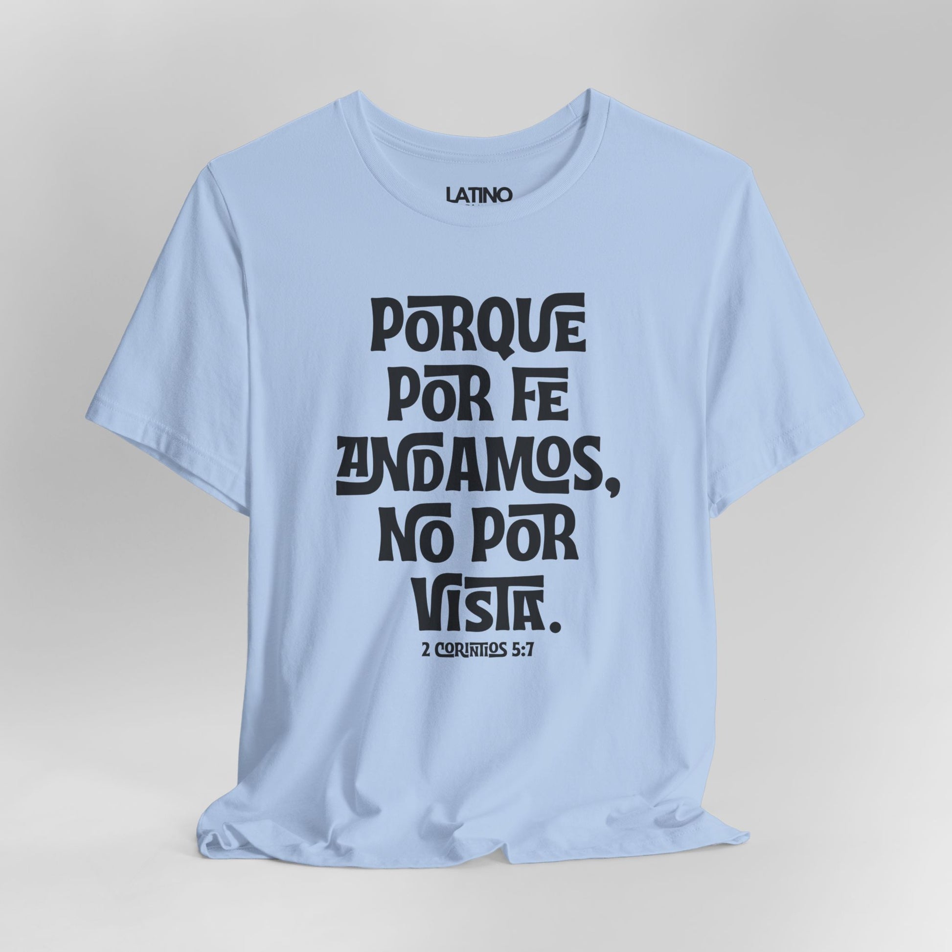 Close Up Porque Por Fe Andamos No Por Vista Spanish Faith Baby Blue T-Shirt. Latino In Da House 