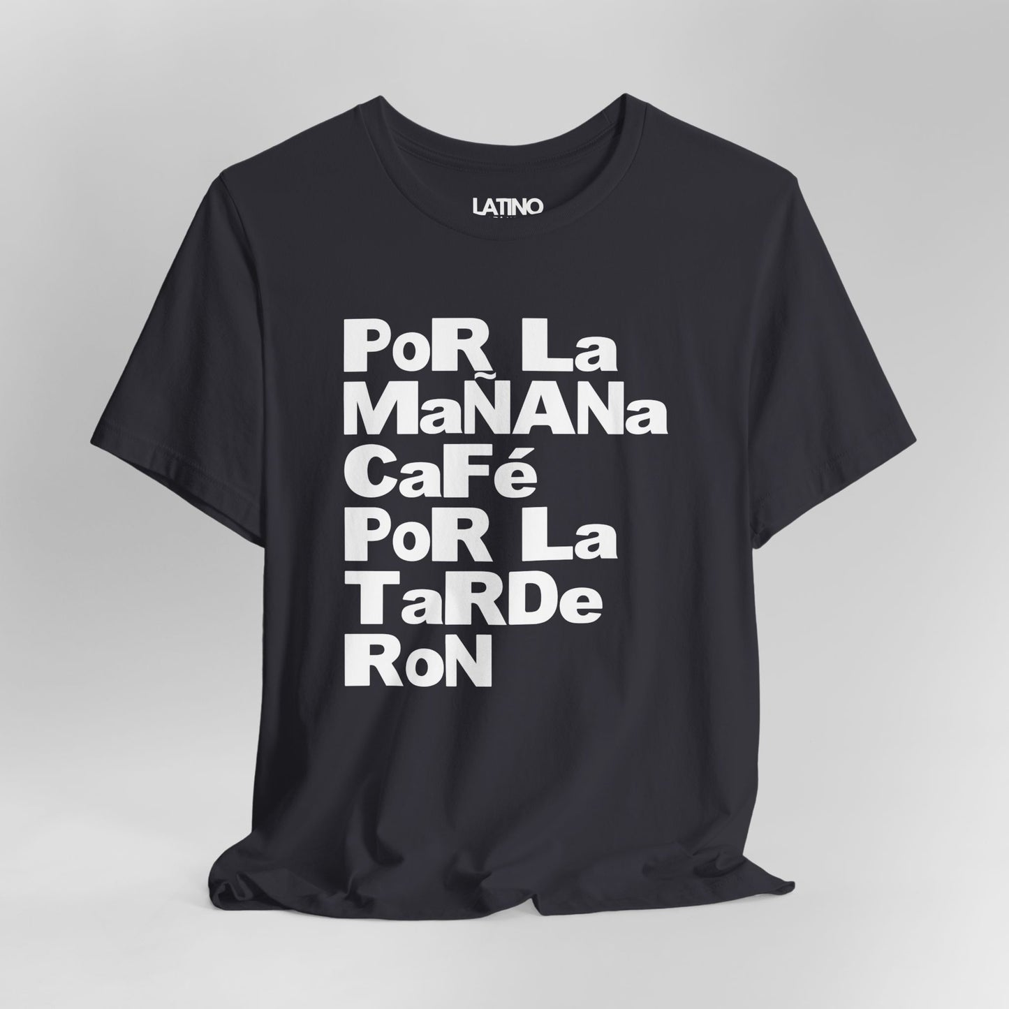 Close Up Dark Grey Por La Mañana Café Por La Tarde Ron T-Shirt by Latino In Da House