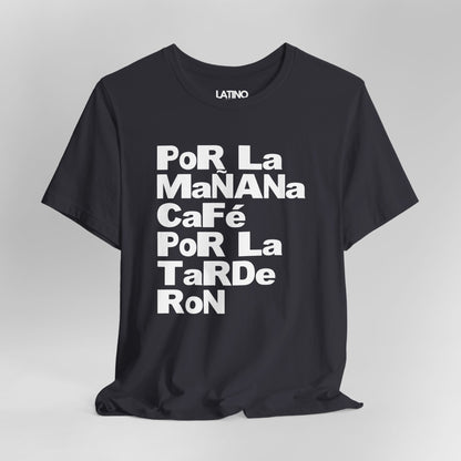 Close Up Dark Grey Por La Mañana Café Por La Tarde Ron T-Shirt by Latino In Da House