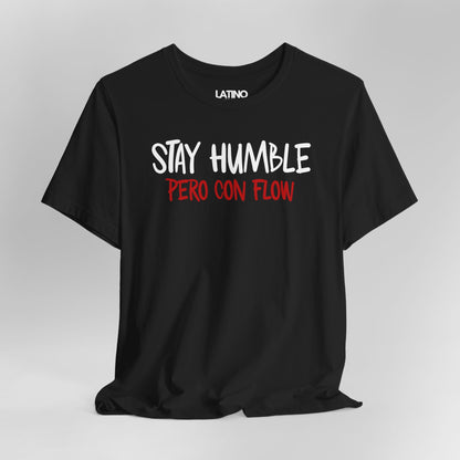 Close Up Black Stay Humble Pero Con Flow T-shirt with white text, minimalist Latino streetwear design promoting humble and flow. Latino In Da House