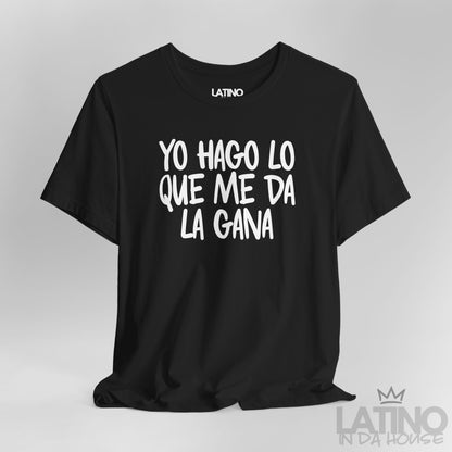 Close Up Black Yo Hago Lo Que Me Da La Gana T-Shirt — bold Latino slogan tee. Latino In Da House 