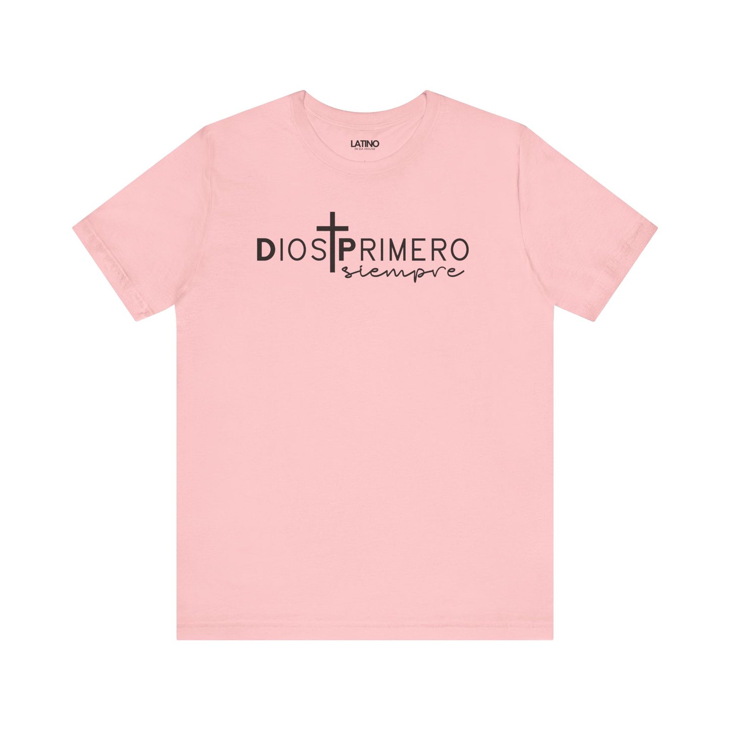 Dios Primero Siempre Cross Latino Faith Pink T-Shirt. Latino In Da House