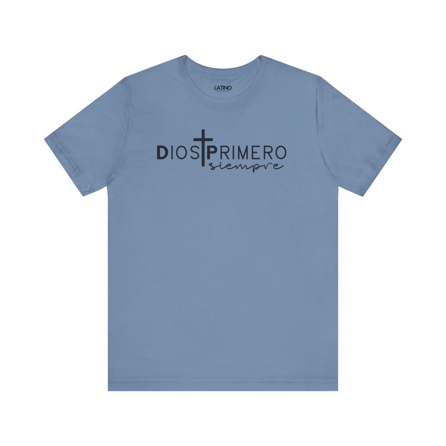 Dios Primero Siempre Cross Latino Faith Steel Blue T-Shirt. Latino In Da House