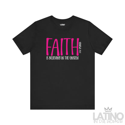 Faith Is Believing In The Unseen T-Shirt in black with bold pink and white lettering inspired by Hebrews 11:1. Latino In Da House