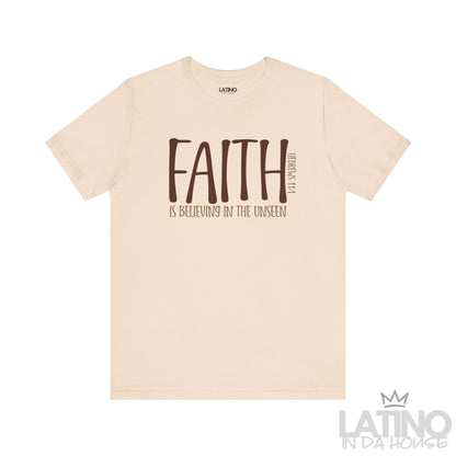 Faith Is Believing In The Unseen T-Shirt in soft cream with brown lettering inspired by Hebrews 11:1. Latino In Da House 