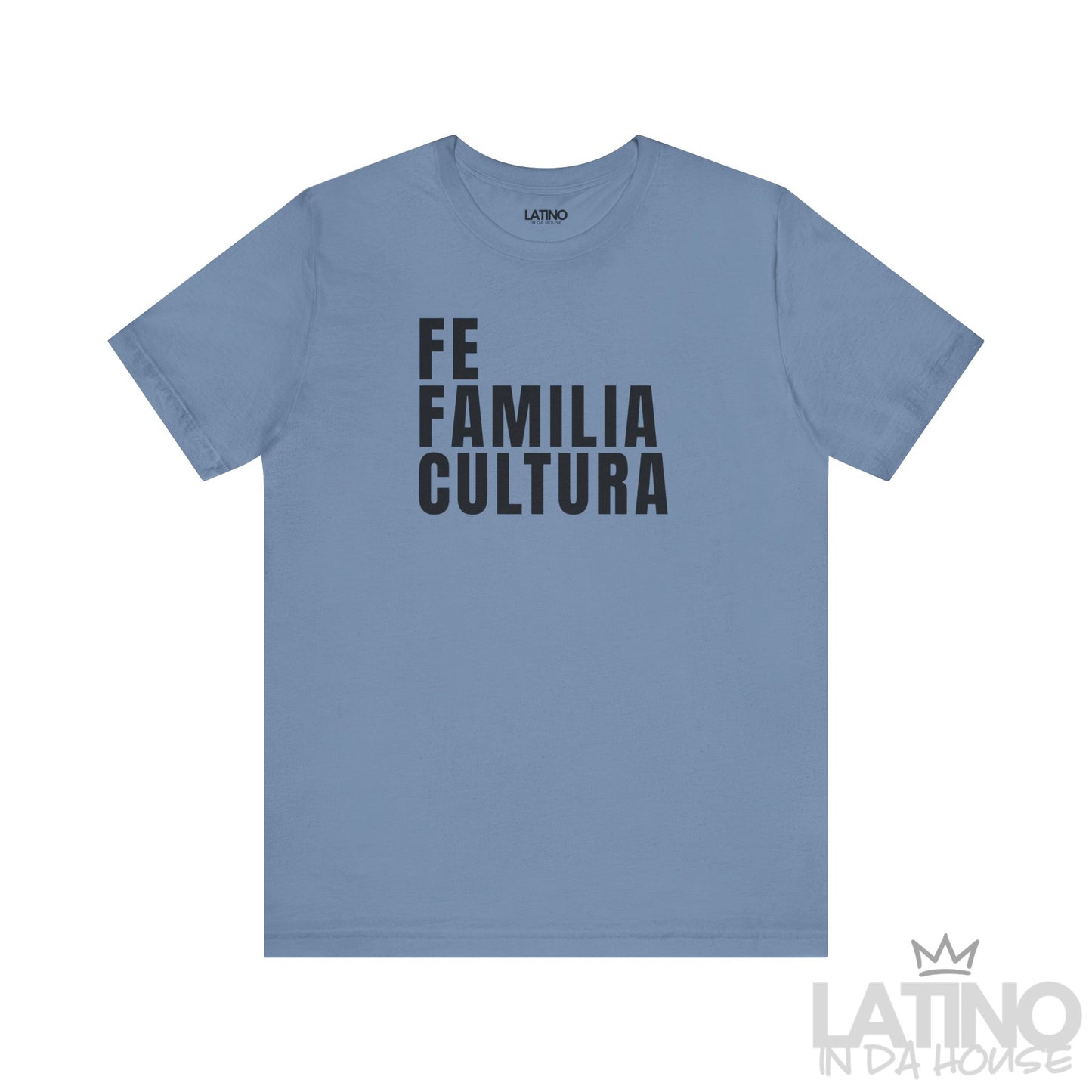 Steel Blue “Fe Familia Cultura” T-Shirt – Latino Faith & Cultura Tee. Latino In Da House  