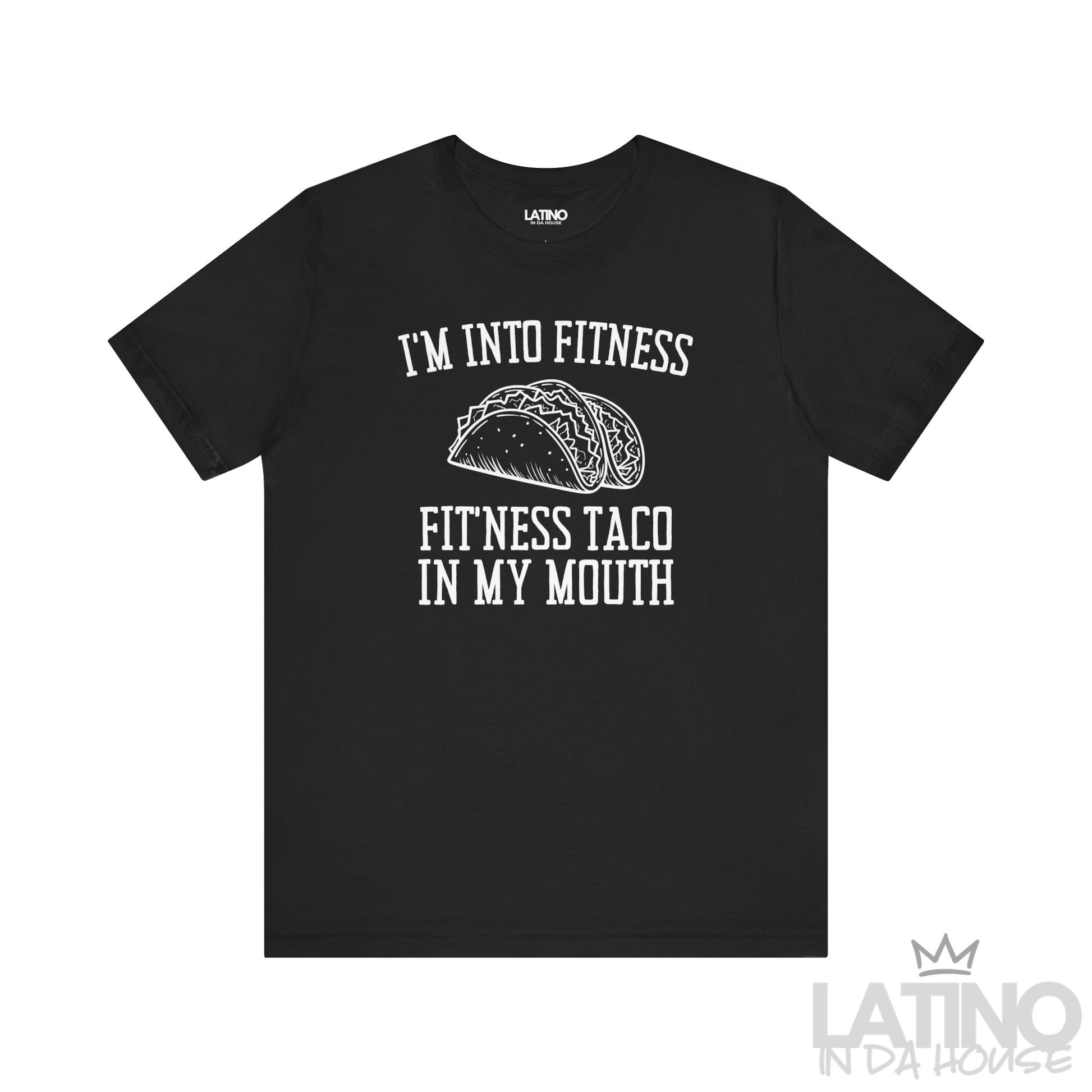 I’m Into Fitness T-Shirt in black with taco graphic — perfect for taco lovers with humor. Latino In Da House
