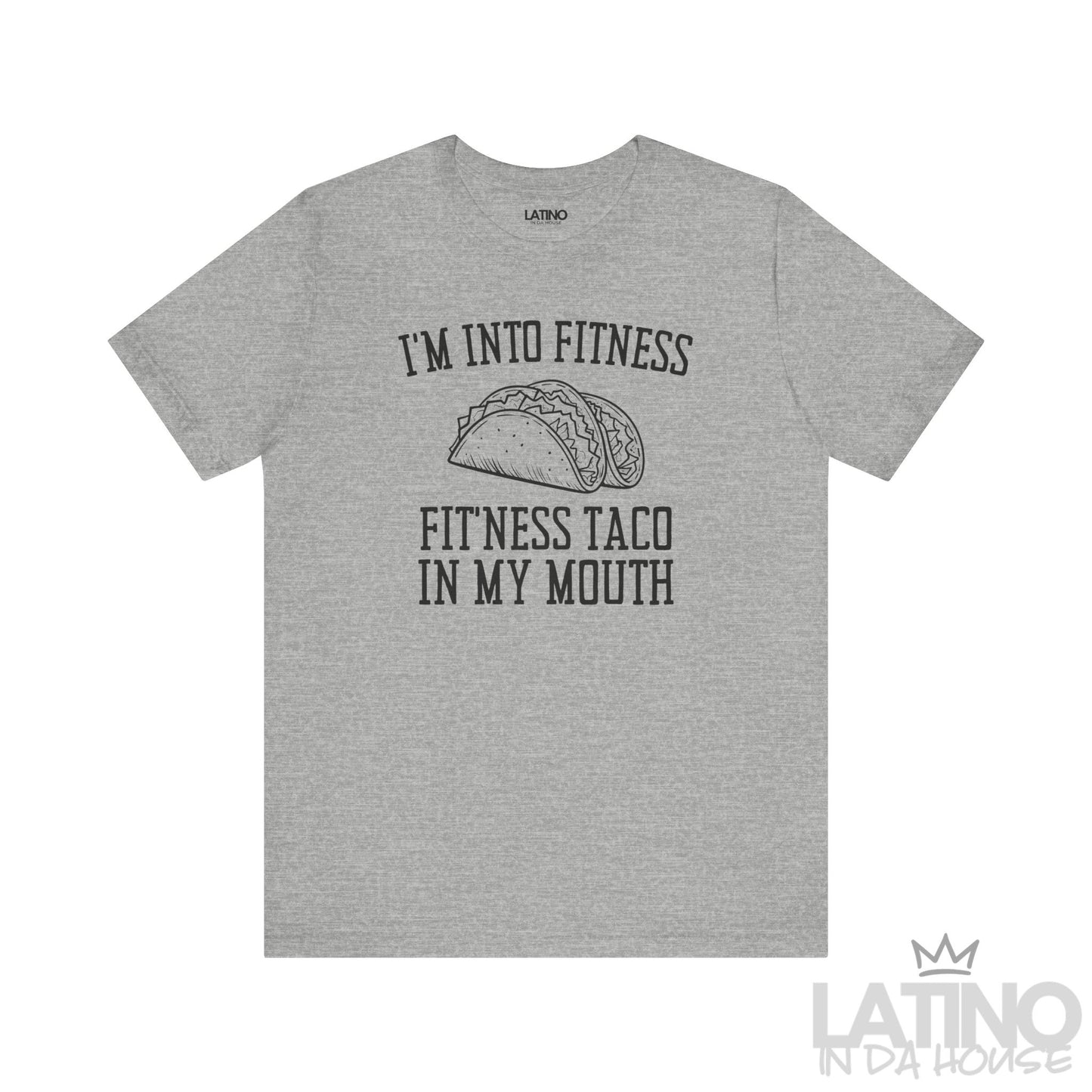 I’m Into Fitness T-Shirt in heather grey with taco graphic — perfect for taco lovers with humor. Latino In Da House