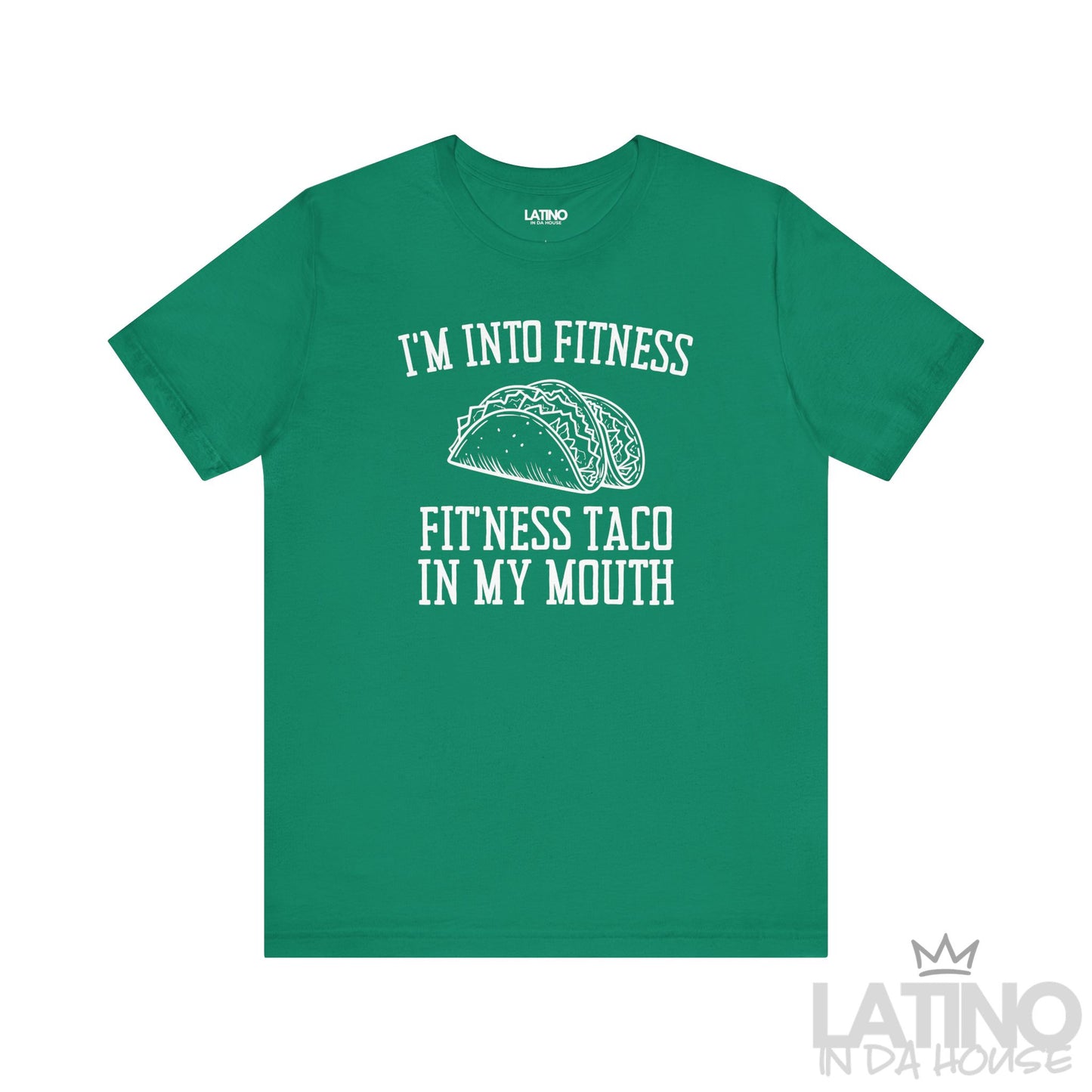 I’m Into Fitness T-Shirt in kelly green with taco graphic — perfect for taco lovers with humor. Latino In Da House
