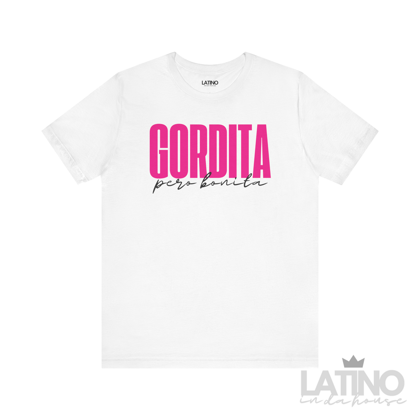 Gordita Pero Bonita T-Shirt in white with bold pink and black text – Latino In Da House apparel