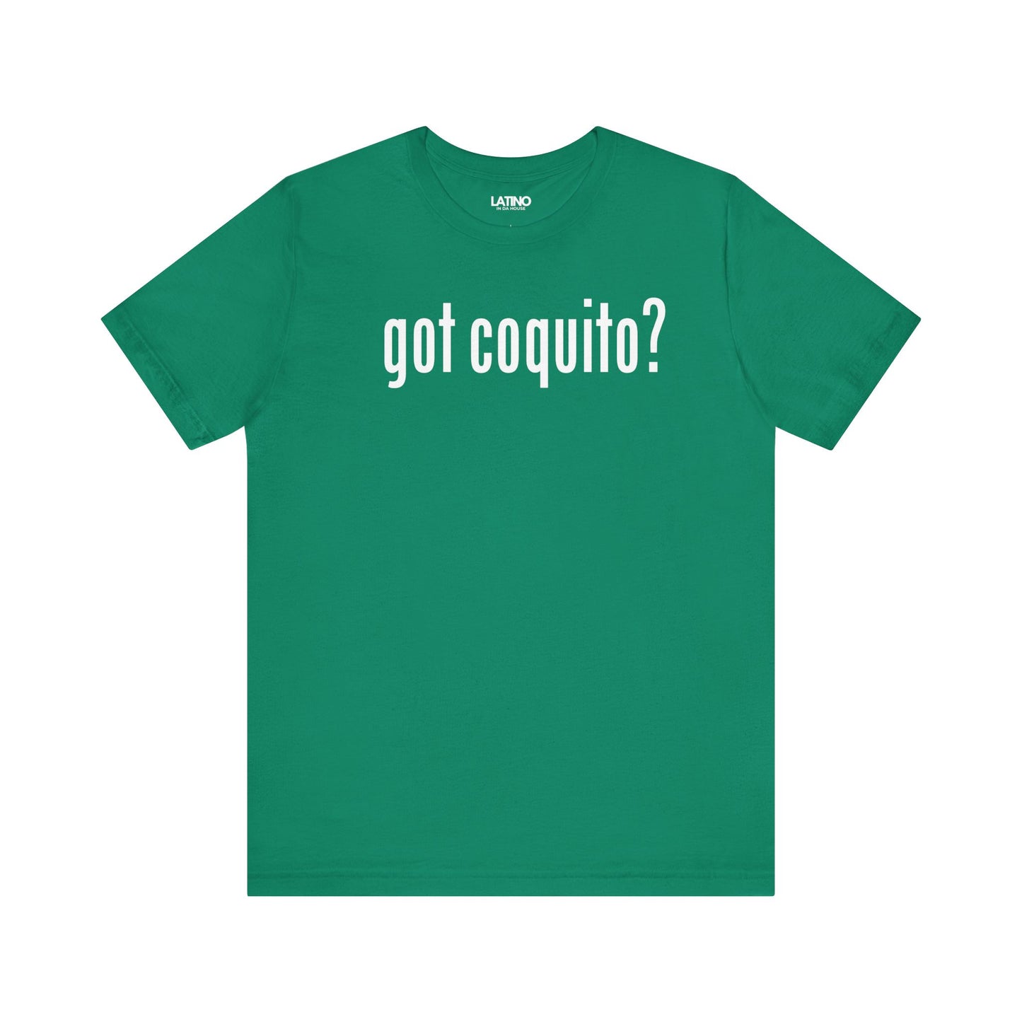 Got Coquito? Boricua Kelly Green T-Shirt. Latino In Da House.