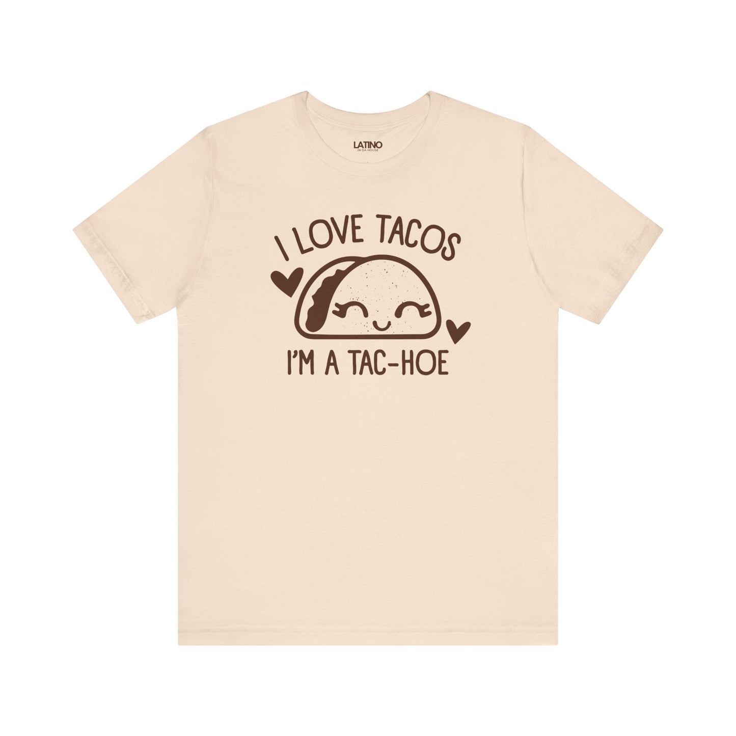 Love Tacos I'm a Tac-Hoe T-Shirt in cream with brown print - playful and sassy taco-lover design. Latino In Da House