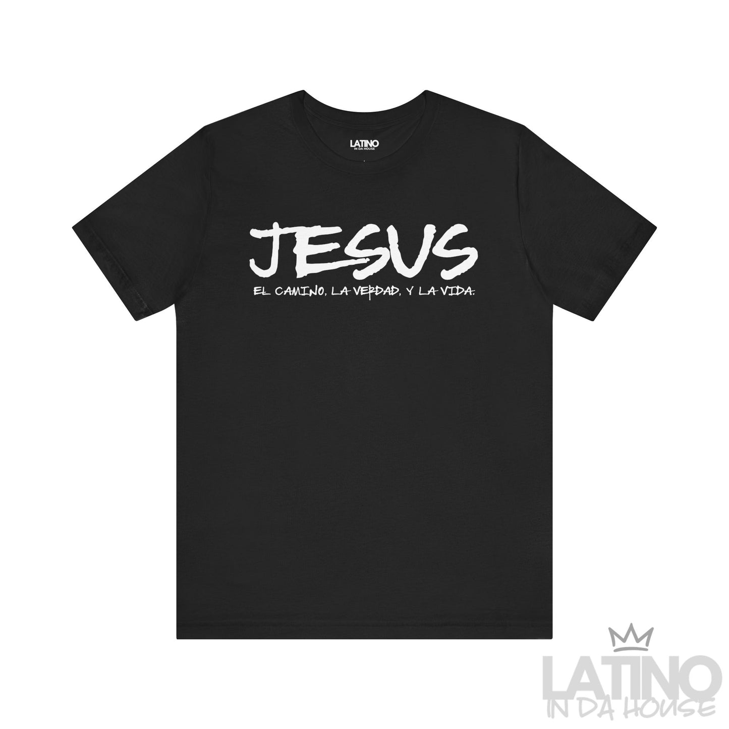 Black JESÚS t-shirt with white text ‘El Camino, La Verdad, y La Vida. Latino In Da House 