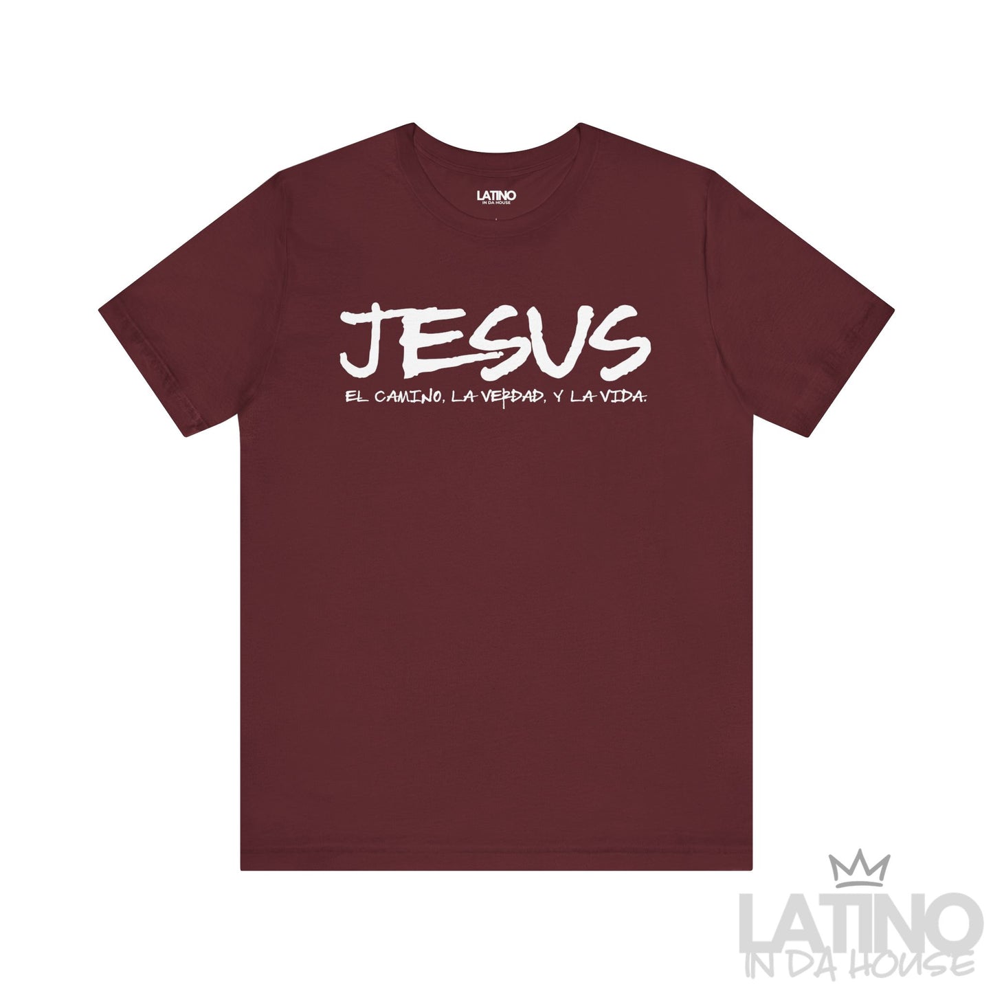 Maroon JESÚS t-shirt with white text ‘El Camino, La Verdad, y La Vida. Latino In Da House 