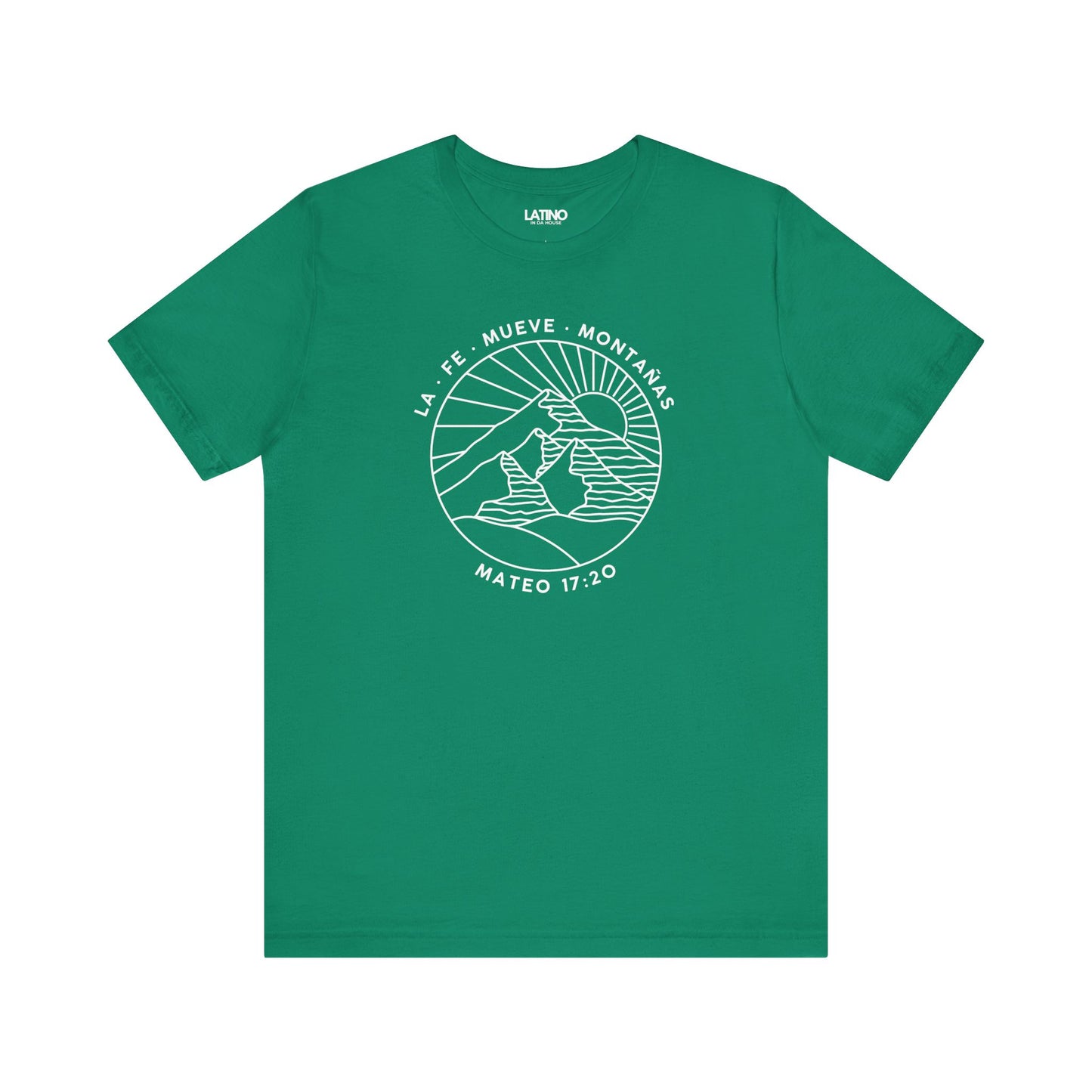 La Fe Mueve Montañas green t-shirt. Latino In Da house